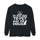 I'm Here To Pet All The Dogs Long Sleeve Tshirt