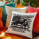I'm Into Fitness Fitness Deer In My Freezer Funny Hunting Pillow Cover