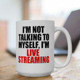 I'm Just Talking to Myself, I'm Live Streaming Mug