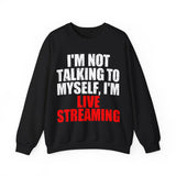 I'm Not Talking to Myself, I'm Live Streaming Sweater