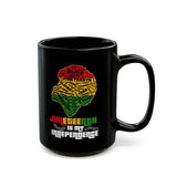 Juneteenth Is My Independence Coffee Cup