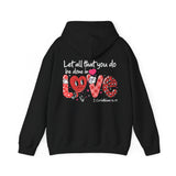 Let All That You Do Be Done In Love Valentine Hoodie