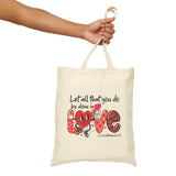 Let All That You Do Be Done in Love Tote Bag