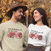 Let all that you do be done in Love Sweatshirt