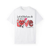 Let all that you do be done in Love Valentine Tshirt