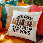 Life Goal Pet All The Dog Pillow Cover