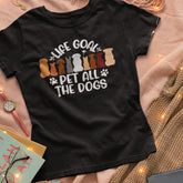 Life Goal Pet All The Dogs Shirt