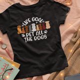 Life Goal Pet All The Dogs Shirt