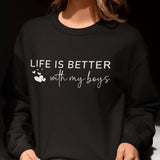Life is Better With My Boys Sweatshirt