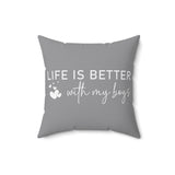 Life is Better with My Boys Pillow