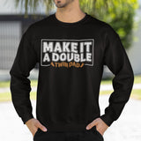 Make It A Double Twin Dad Sweatshirt