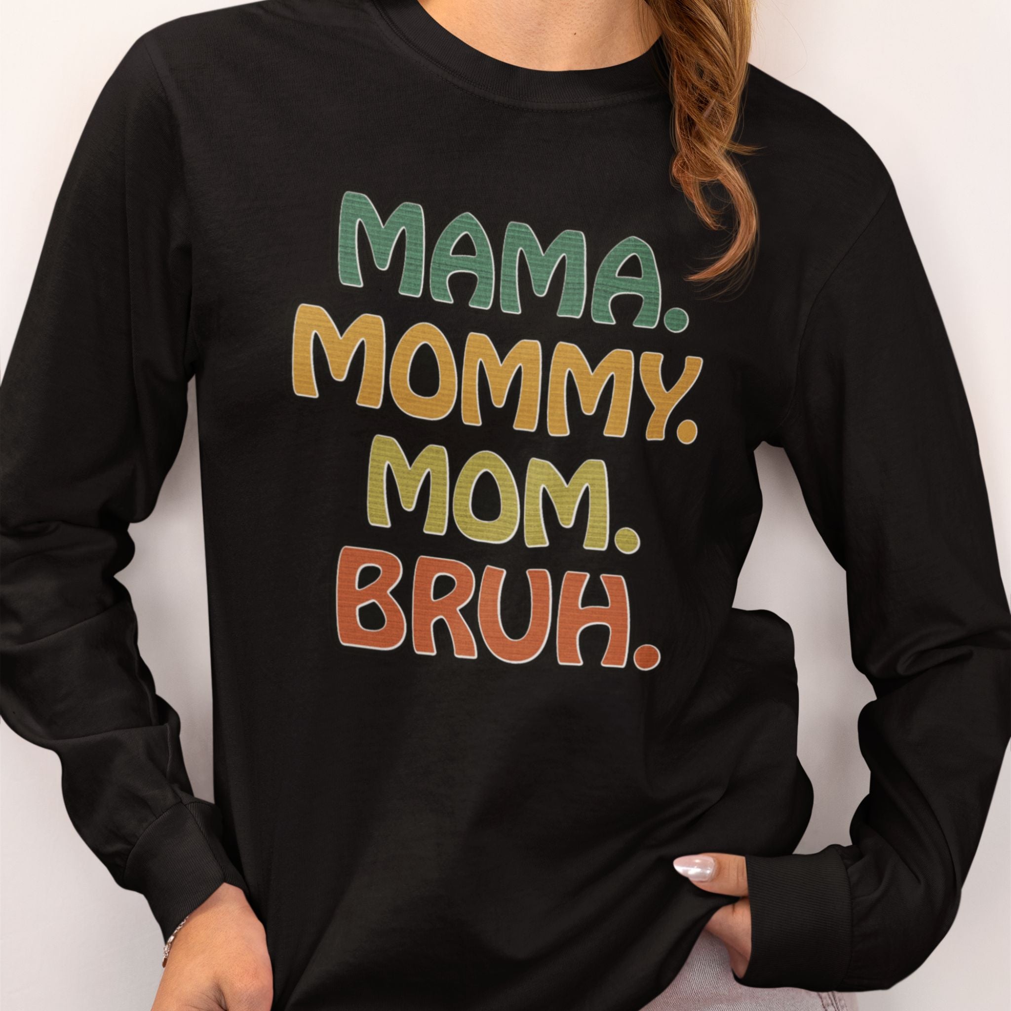 Mama Mommy Mom Bruh Long Sleeve Shirt