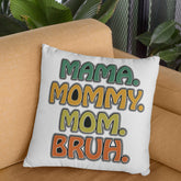 Mama Mommy Mom Bruh Pillow
