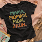 Mama Mommy Mom Bruh Shirt