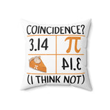 Pie Coincidence I Think Not Pillow