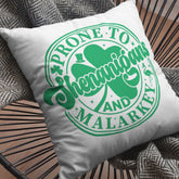 Prone To Shenanigans and Malarkey Shamrock Pillow