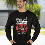 Sorry Girls I Only Love Video Games And My Mom Sweatshirt