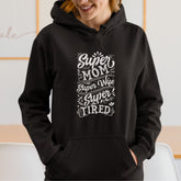 Super Mom Super Wife Super Tired Hoodie