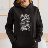 Super Mom Super Wife Super Tired Hoodie