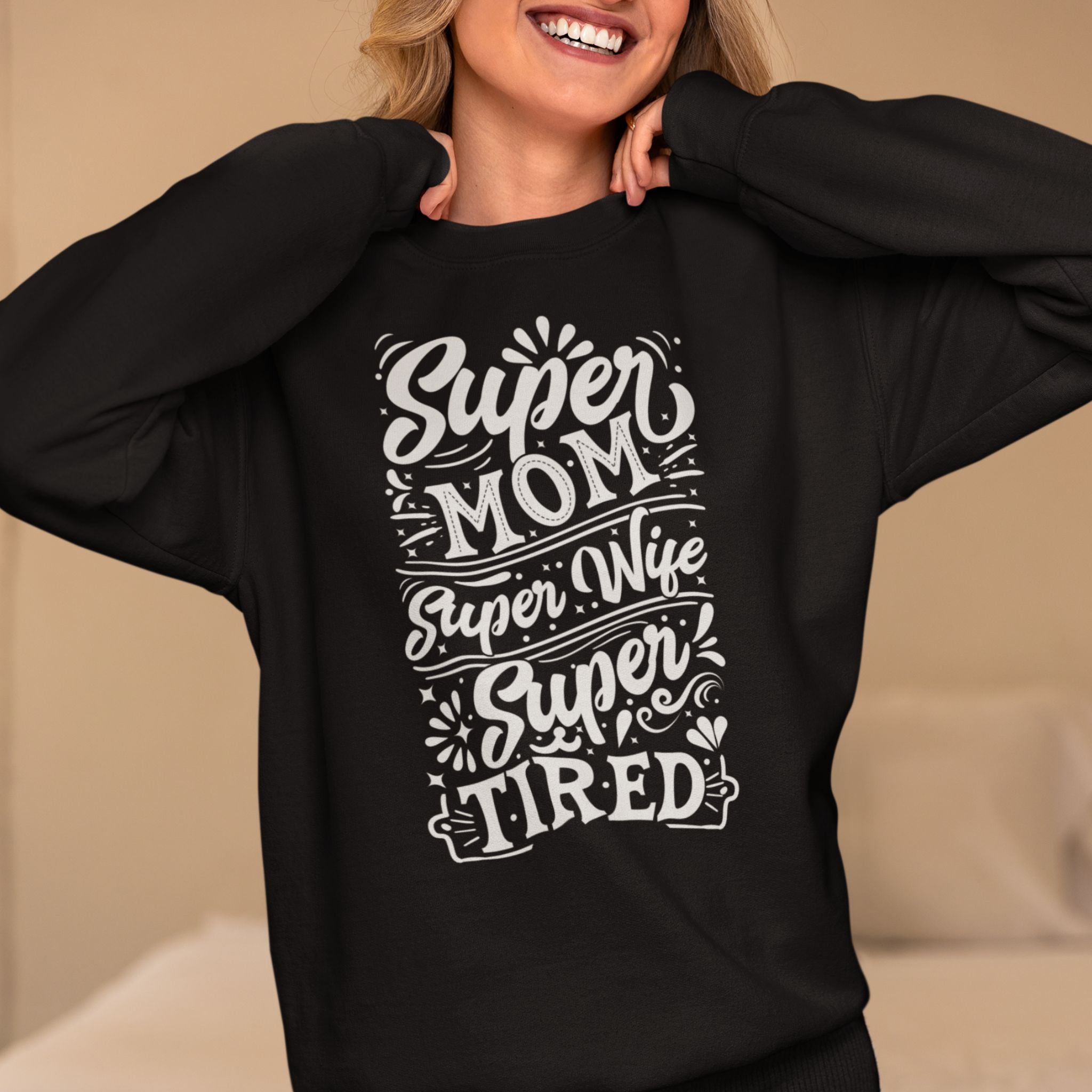 Super Mom Super Wife Super Tired Sweatshirt
