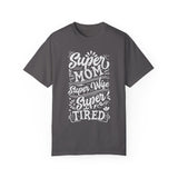 Super Mom Super Wife Super Tired Tee