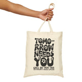 Tomorrow Needs You Bag