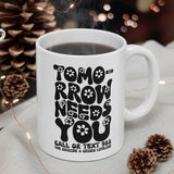 Tomorrow Needs You Mental Health Coffee Mug