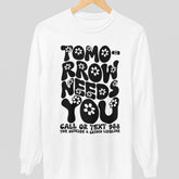Tomorrow Needs You Mental Health Long Sleeve