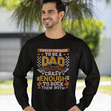Tough Enough To Be A Dad And Stepdad Crazy Enough To Rock Them Both Sweatshirt