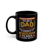 Tough Enough To Be A Dad & Step Dad Crazy Enough Coffee Mug