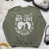 You Can't Buy Love But You Can Rescue It Sweatshirt