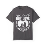 You Can't Buy Love But You Can Rescue It Tshirt