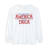 You Can't Spell America Without Erica Long Sleeve T-Shirt
