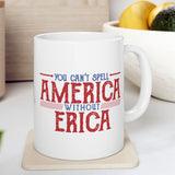 You can't spell AMERICA without ERICA Mug