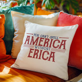 You can't spell AMERICA without ERICA Pillow