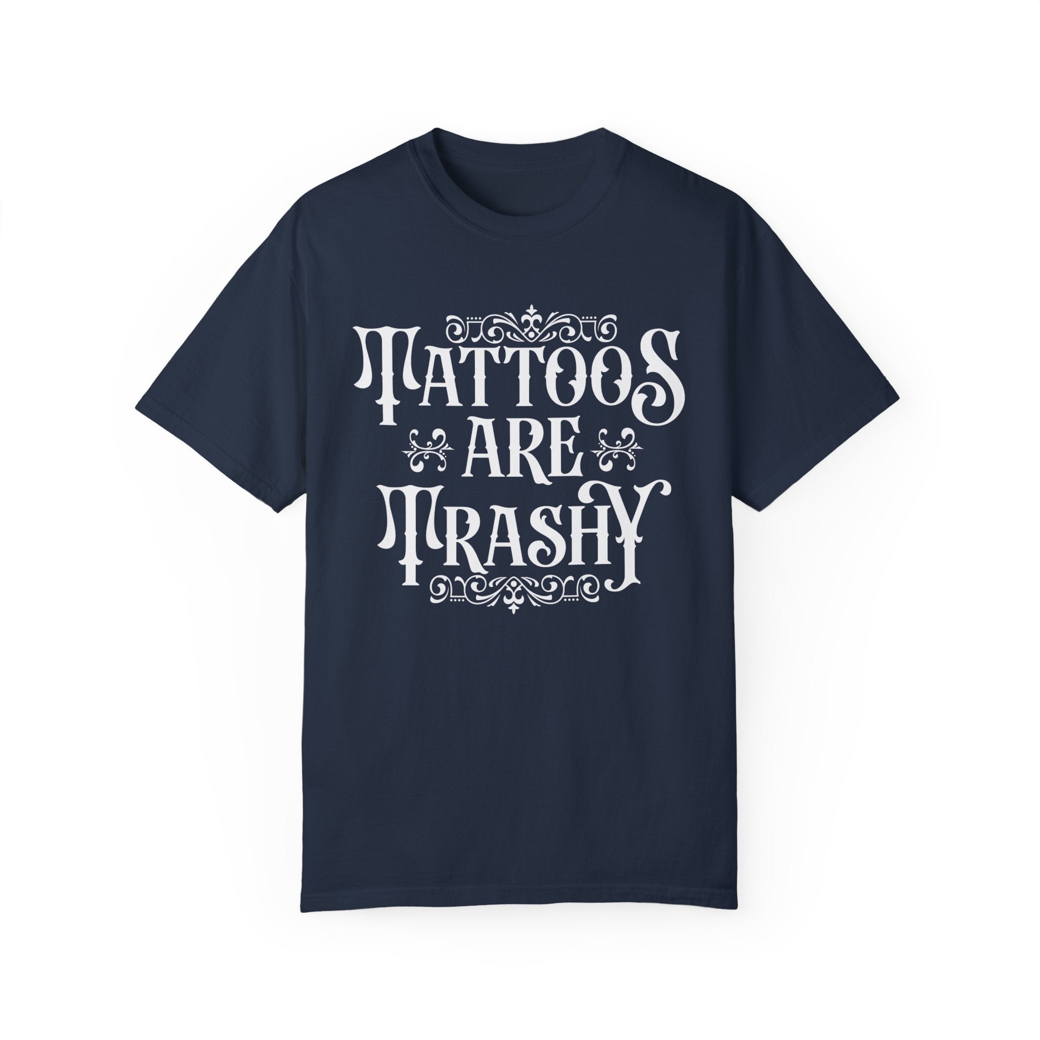 Tattoos Are Trashy Shirt, Sarcastic Shirt, Sassy Gift, Funny Shirt, Tattoos Sweatshirt, Adult Humor Shirt, Husband Shirt, Tattoos Are Stupid