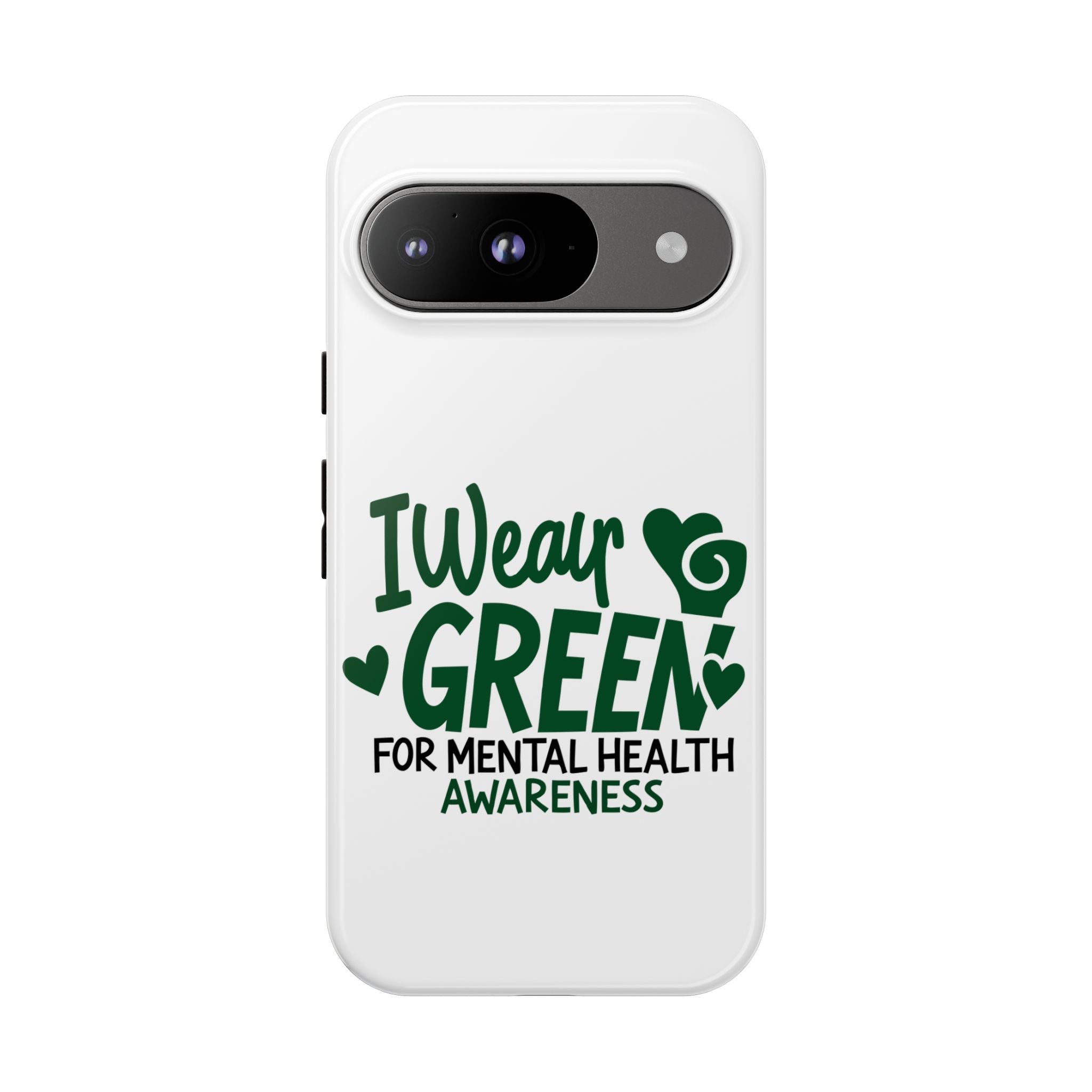 I Wear Green For Mental Health Awareness Phone Cases, Mental Health Matters Phone Case, Inspirational Phone Case, Motivational Phone Case, iPhone, Google Pixel & Samsung Galaxy