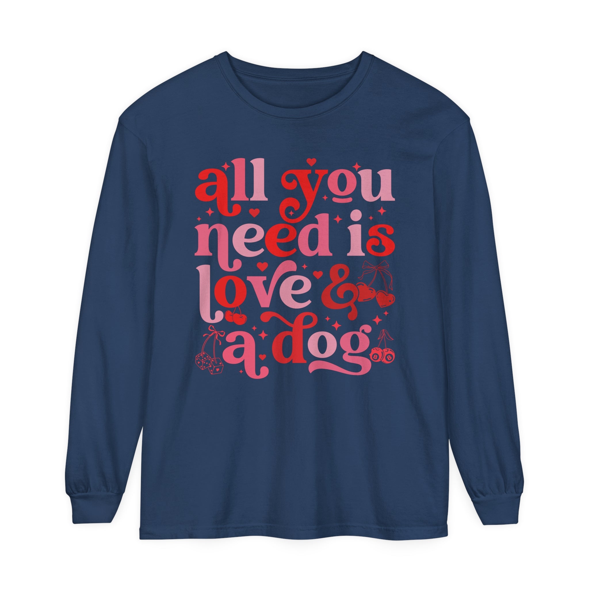 All You Need Is Love and a Dog Shirt, Long Sleeved Shirt, Dog Lover Shirt, Funny Dog Shirt, Pet Lover Gift