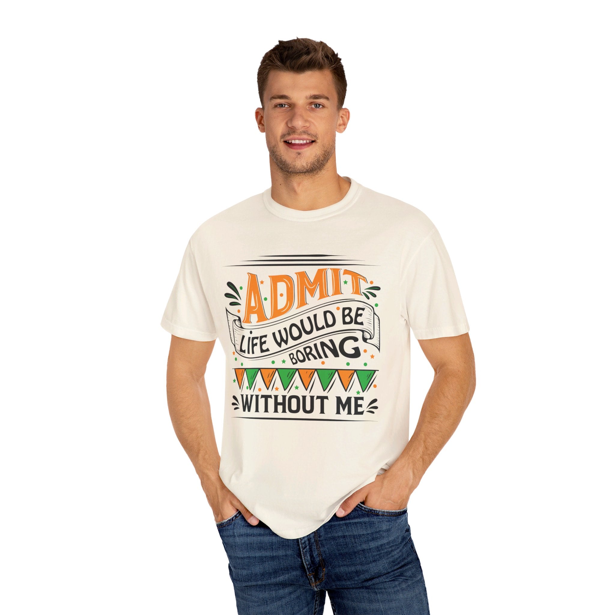 Admit It Life Would Be Boring Without Me Shirt, Extrovert Funny Sarcastic Gift, Sarcasm Tee, Distressed Design