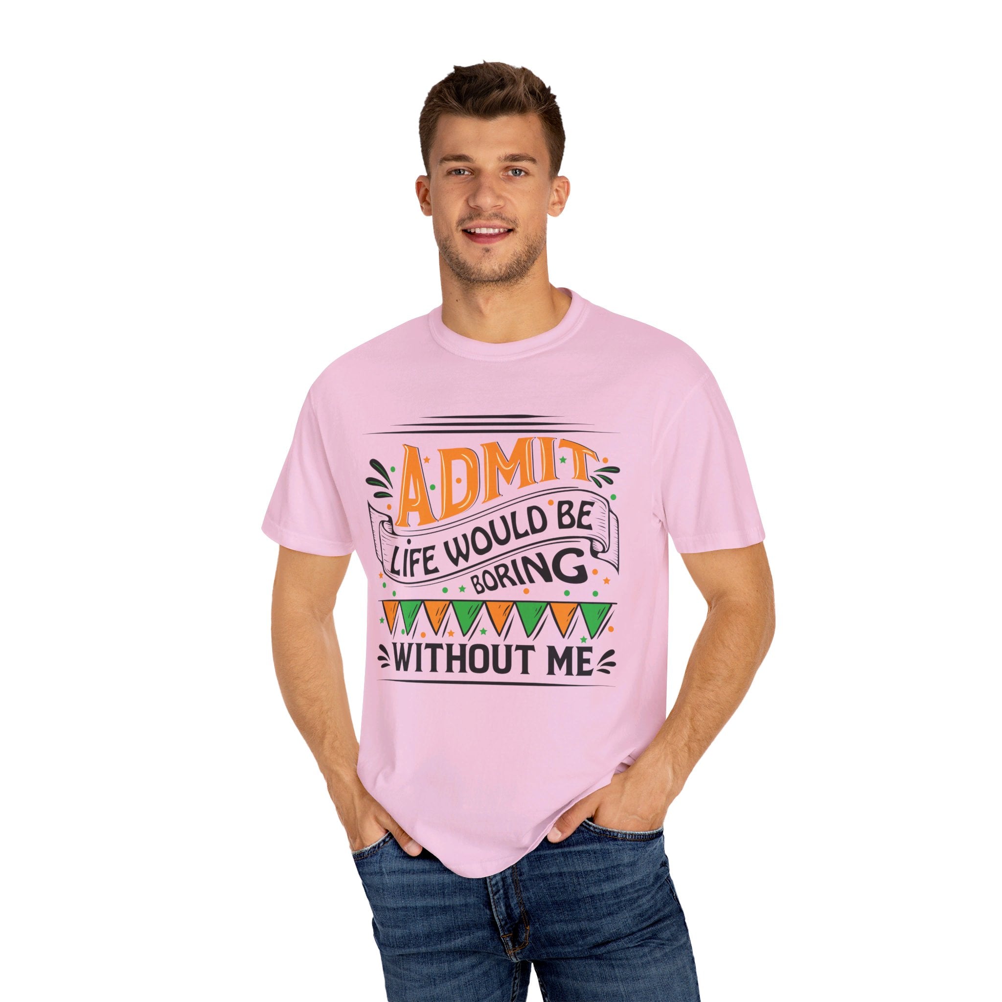 Admit It Life Would Be Boring Without Me Shirt, Extrovert Funny Sarcastic Gift, Sarcasm Tee, Distressed Design