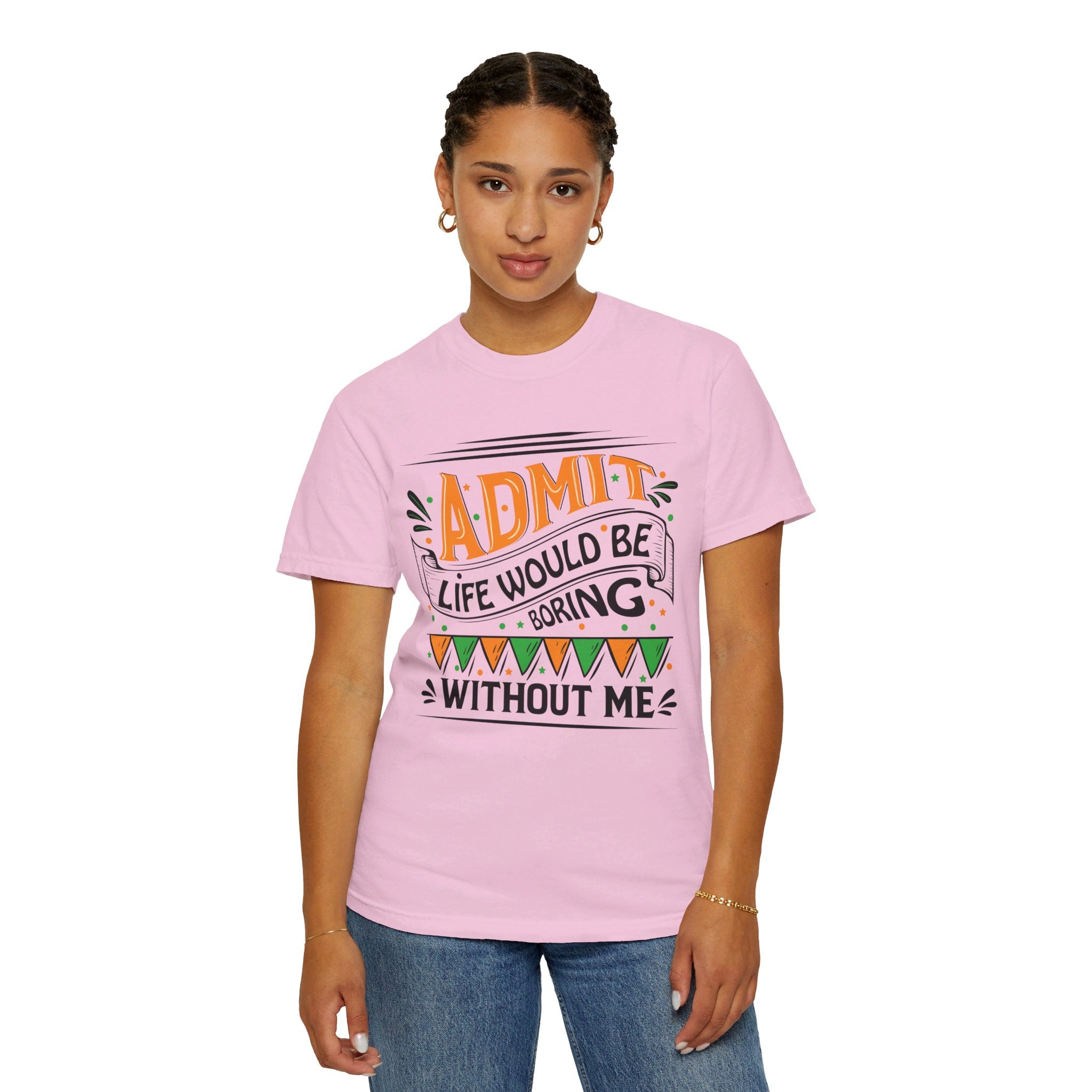 Admit It Life Would Be Boring Without Me Shirt, Extrovert Funny Sarcastic Gift, Sarcasm Tee, Distressed Design