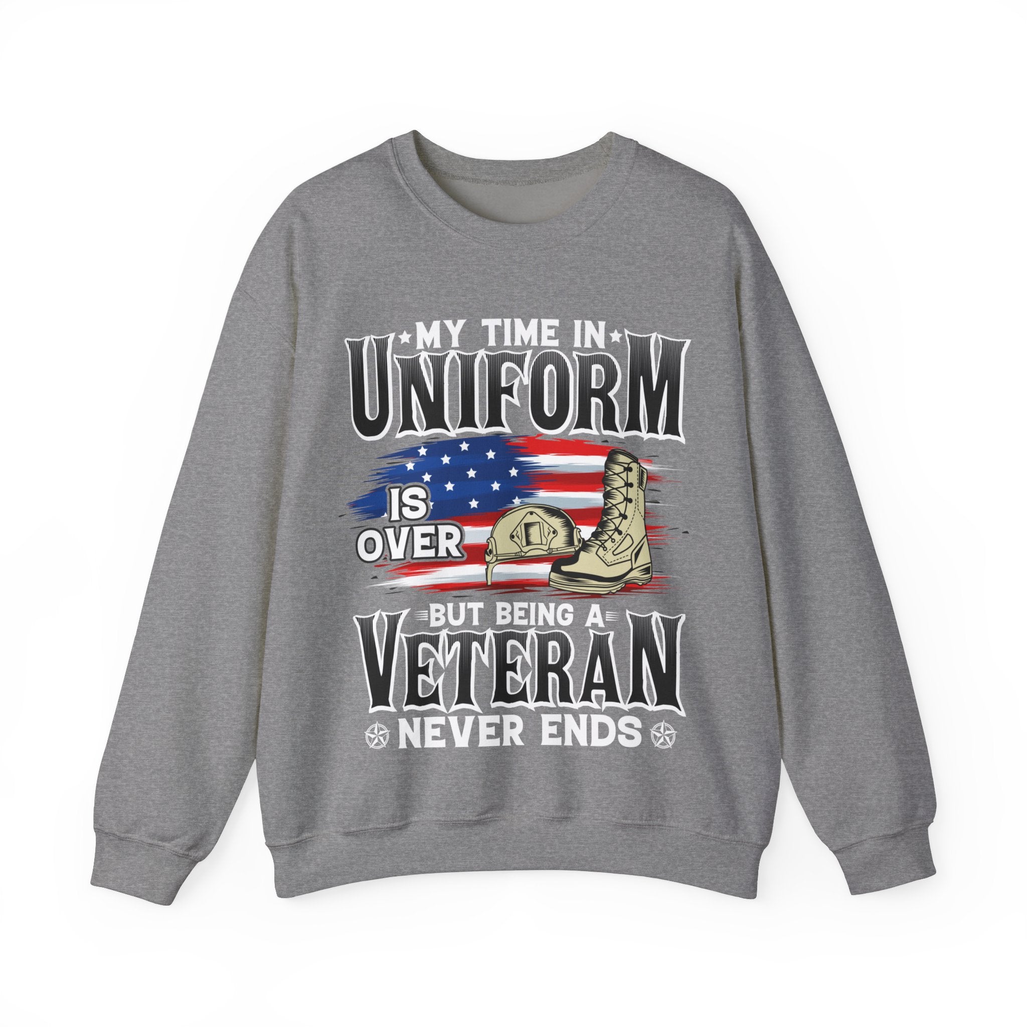 My Time In Uniform Is Over But Being A Veteran Never Ends Sweatshirt, US Veteran Shirt, Veteran Lover Shirt, Veteran Day Gift