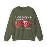 Let All That You Do Be Done in Love Shirt, Valentine Day Sweatshirt for Womens, Cute Valentine's Day Shirts, Valentine's Day Gift, Mom Gifts