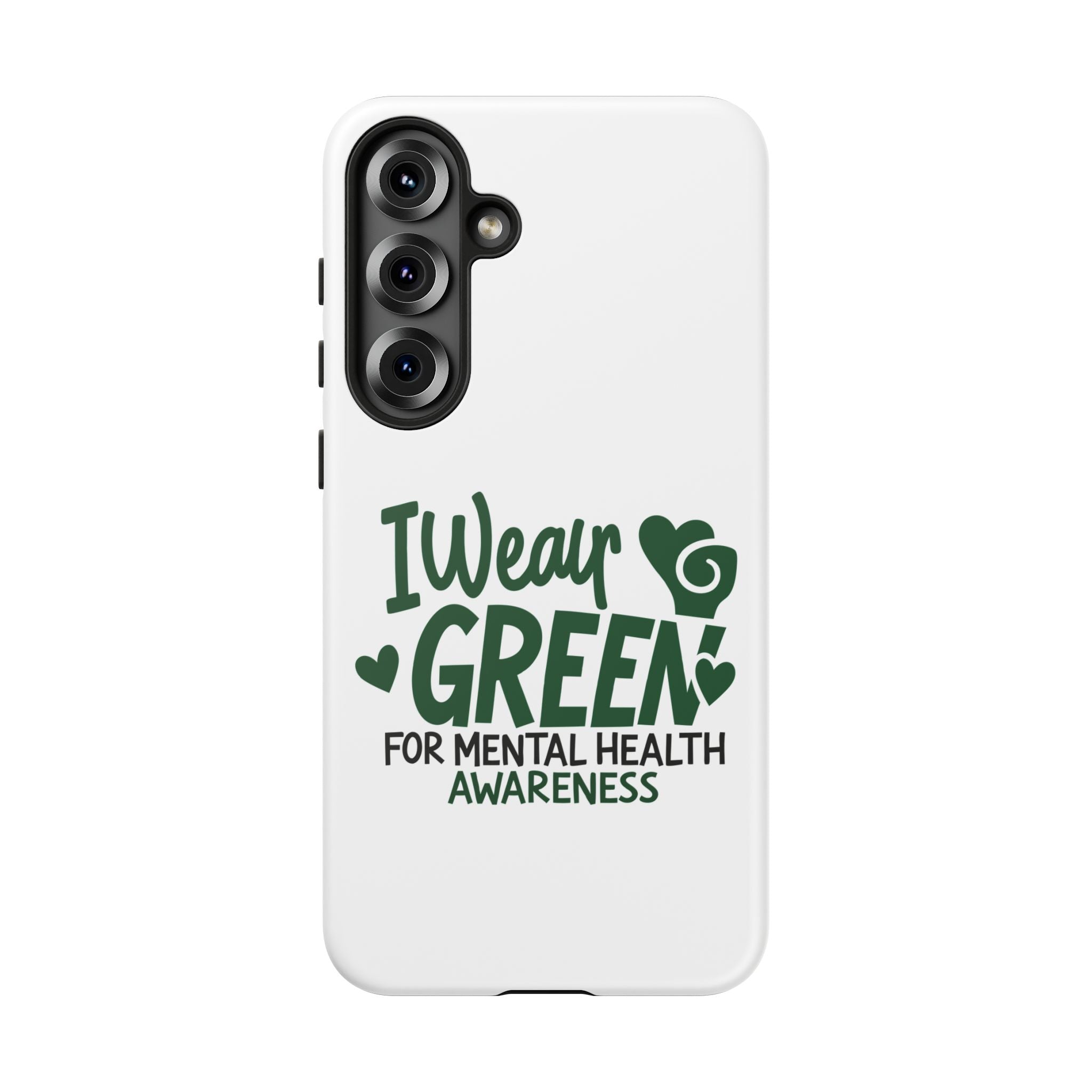 I Wear Green For Mental Health Awareness Phone Cases, Mental Health Matters Phone Case, Inspirational Phone Case, Motivational Phone Case, iPhone, Google Pixel & Samsung Galaxy