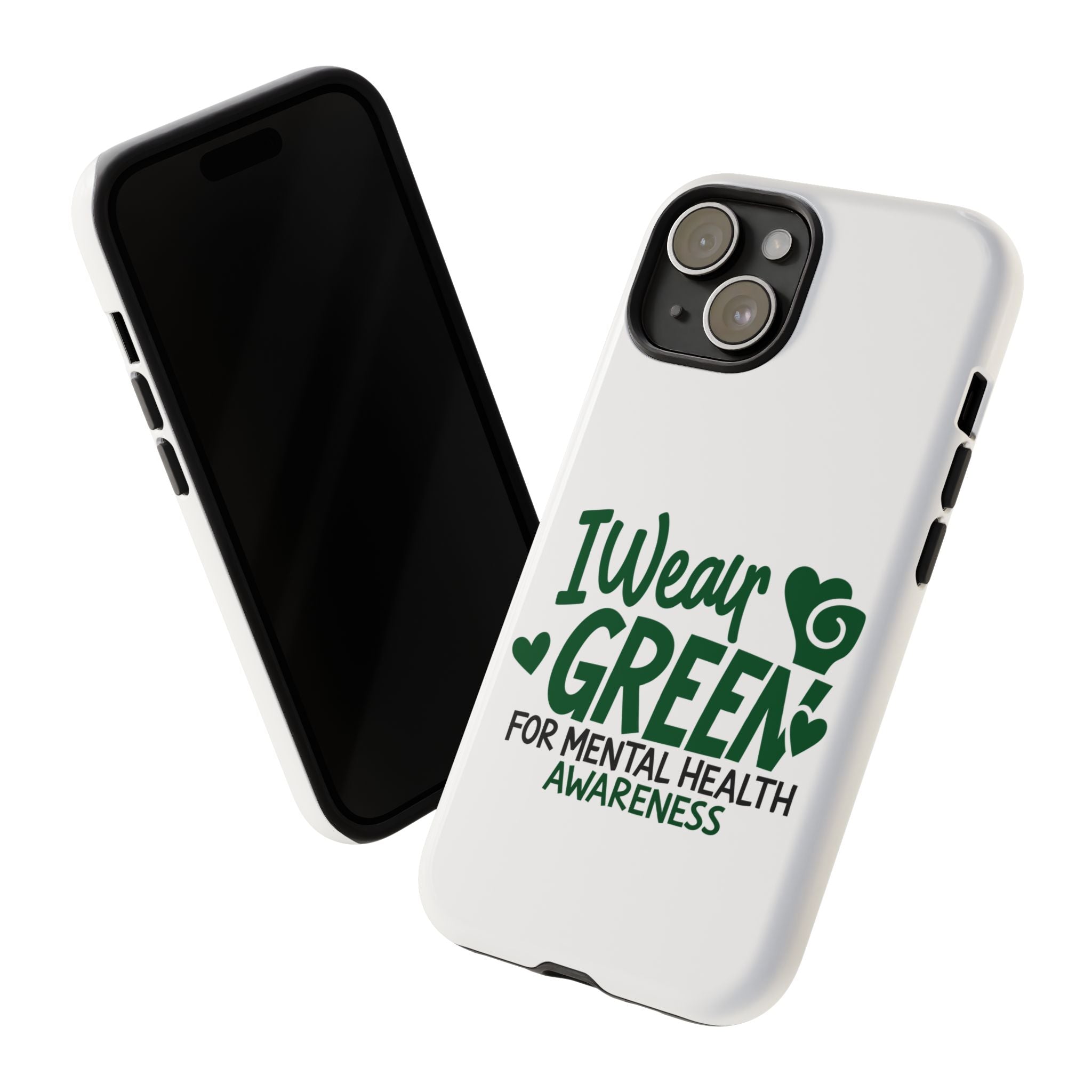 I Wear Green For Mental Health Awareness Phone Cases, Mental Health Matters Phone Case, Inspirational Phone Case, Motivational Phone Case, iPhone, Google Pixel & Samsung Galaxy