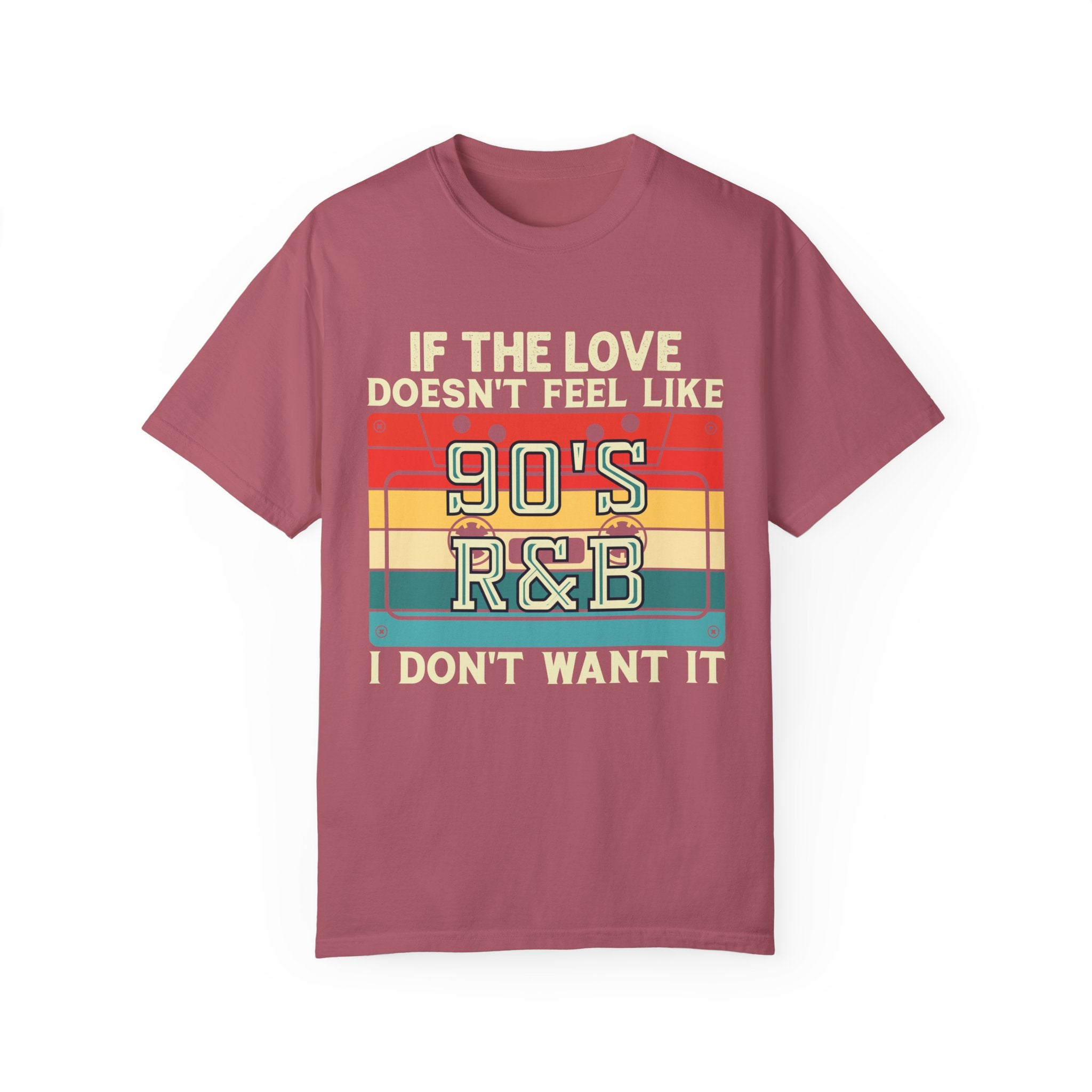 i dont want it if the love doesn't feel like 90's R&B shirt, 90s rnb shirt, music lover, music shirt, 90s shirt, gangsta rap, tumblr shirt,