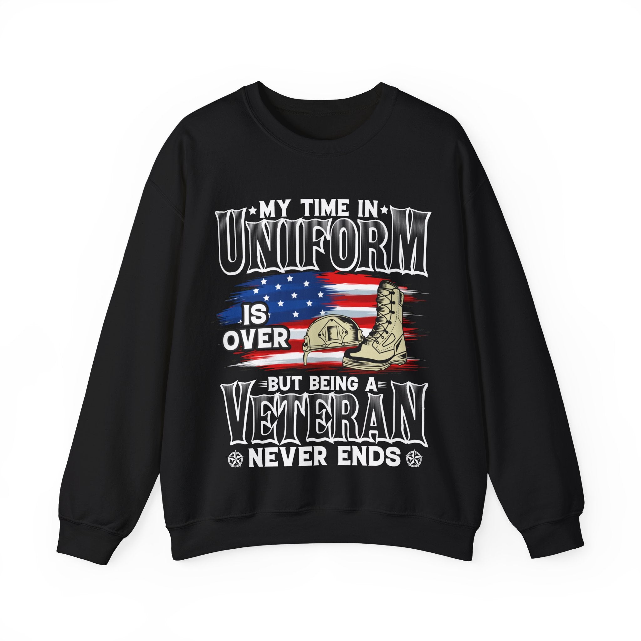 My Time In Uniform Is Over But Being A Veteran Never Ends Sweatshirt, US Veteran Shirt, Veteran Lover Shirt, Veteran Day Gift