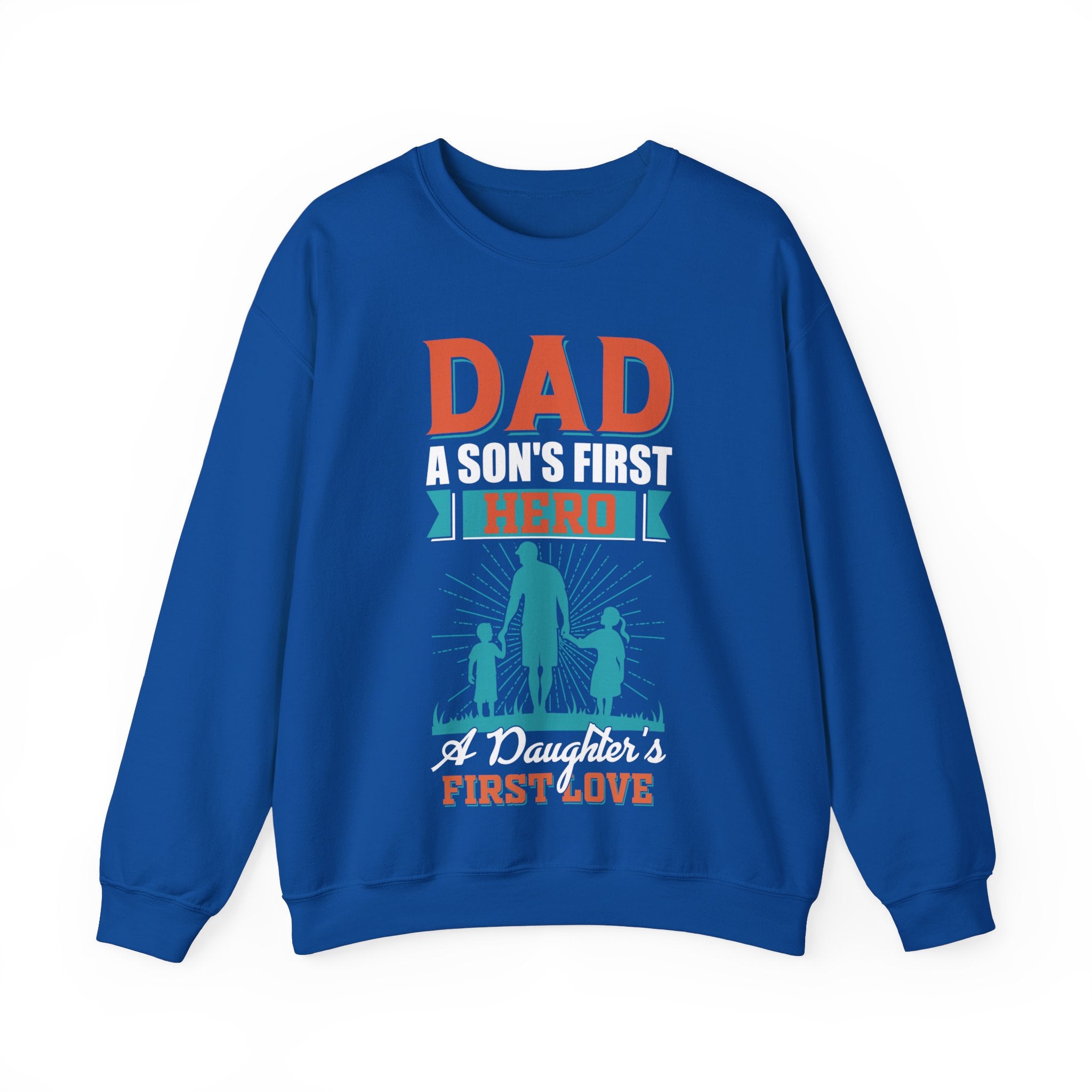 Fathers Day sweatshirt - Dad, a son's first hero, a daughter's first love - Fathers Day - Fathers Day gift - Funny fathers day sweatshirt