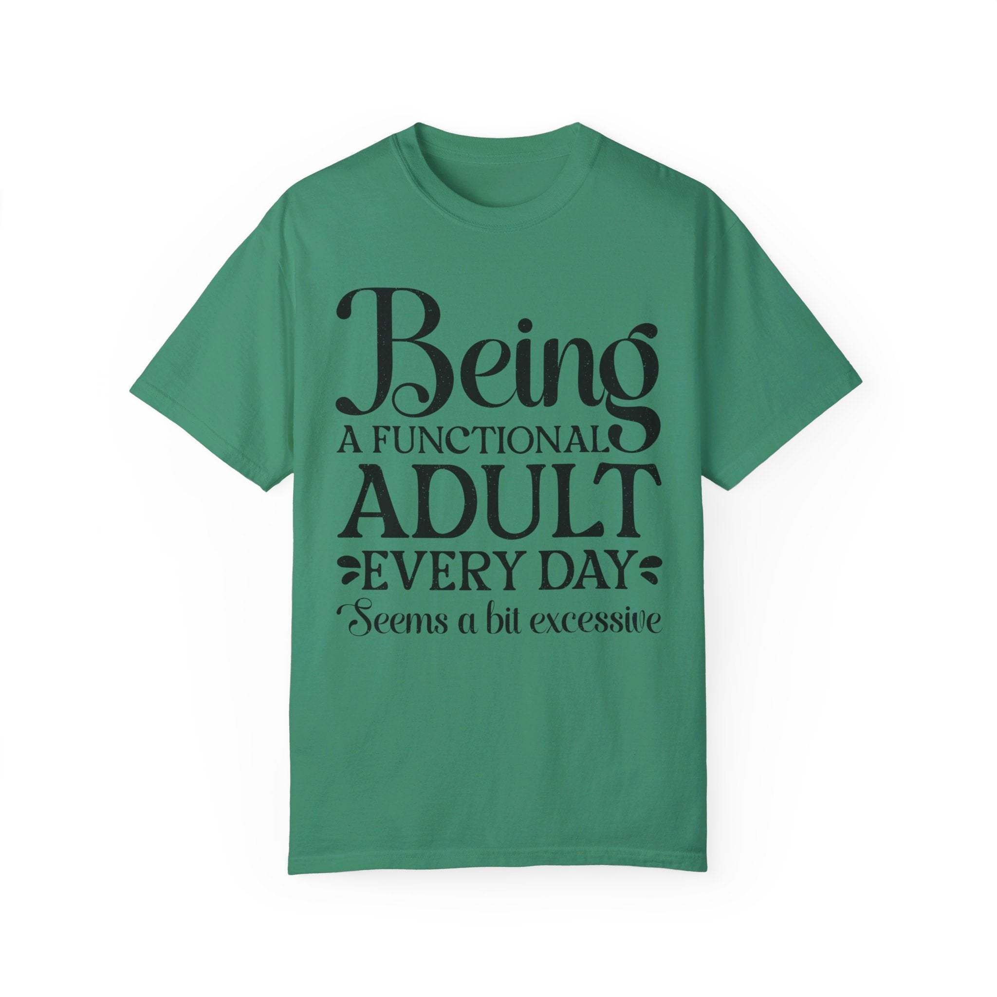 Being A Functional Adult Everyday Seems A Bit Excessive Shirt Gift, Adult Humor Shirt, Adulting T-Shirt, Day Drinking Tee