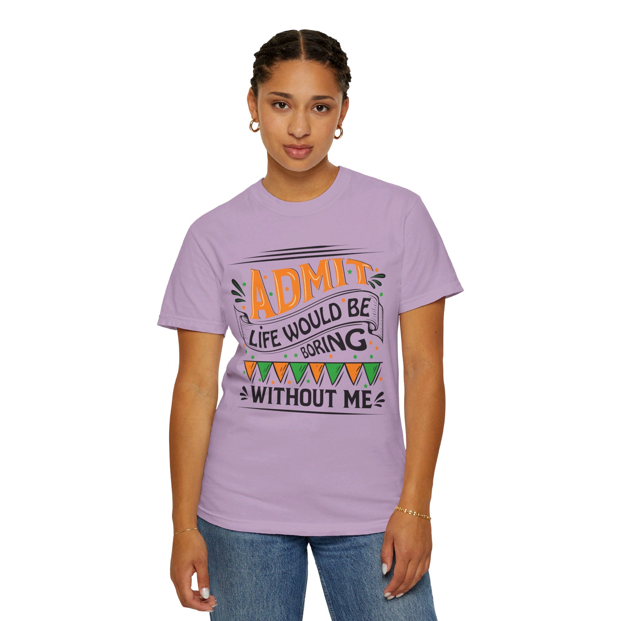 Admit It Life Would Be Boring Without Me Shirt, Extrovert Funny Sarcastic Gift, Sarcasm Tee, Distressed Design